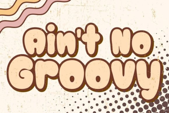 Ain't No Groovy Font